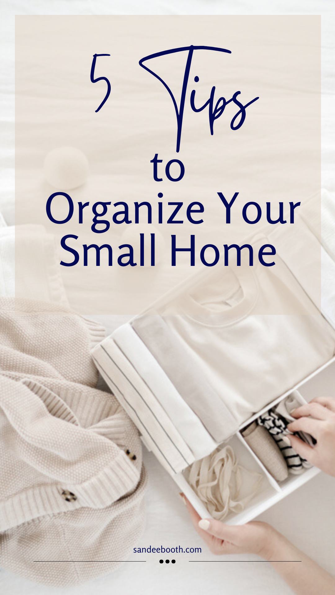 5 tips to organize your small home - sandee booth